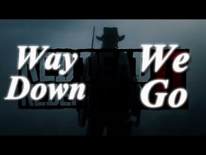 Arthur Morgan ~ Way Down We Go | Red Dead Redemption II