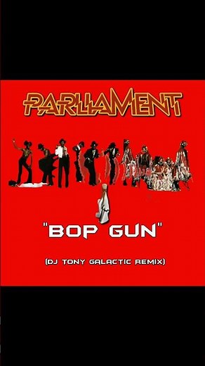 Parliament - "Bop Gun" (DJ Tony Galactic Remix Short) (Please Check My Playlist)