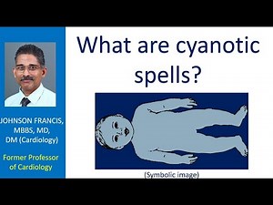 What are cyanotic spells?