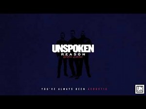 Unspoken - "You've Always Been" [Acoustic] (Official Audio Video)