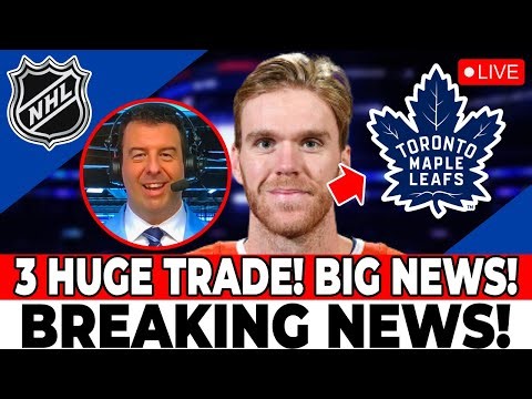 JUST CONFIRMED! 3 BIG NEWS FOR LEADERS! CONNOR McDAVID GOING TO TORONTO? MAPLE LEAFS NEWS TODAY