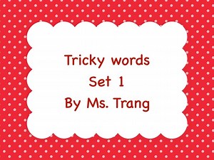 Phase 2 Tricky Words