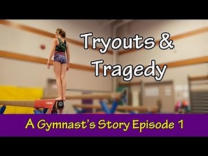 A GYMNAST'S STORY Ep. 1 - Tryouts & Tragedy | Bethany G