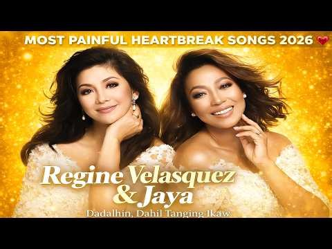 Most Painful Heartbreak Songs 2026 💔 Regine Velasquez & Jaya - Dadalhin, Dahil Tanging Ikaw