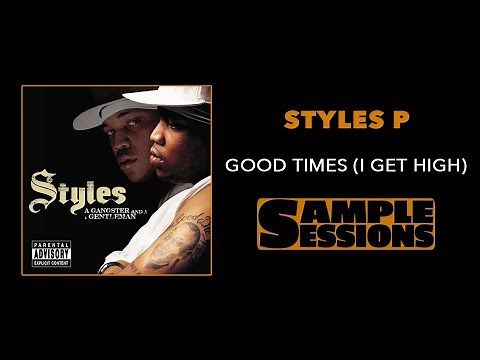 Sample Sessions - Episode 32: Good Times (I Get High) - Styles P