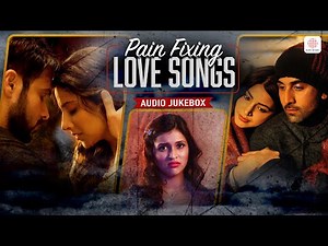Pain Fixing Love Songs | Bollywood Sad Love Songs | Best of Emotional Songs