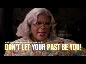 MADEA’S POWERFUL MESSAGE Break Free from Your Past & Change Your Life FOREVER! Life Changing Speech!