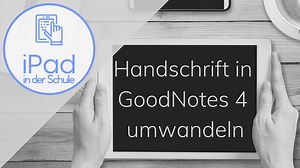 Tutorial Handschrift in GoodNotes umwandeln