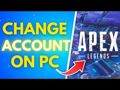 How To Change Accounts on Apex PC - Full Guide 2025