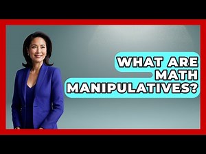 What Are Math Manipulatives? - Aspiring Teacher Guide