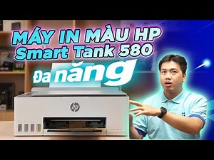 Đánh Giá Chi Tiết Máy In HP Smart Tank 580 All-in-One | In Màu Siêu Nét, Siêu Tiết Kiệm