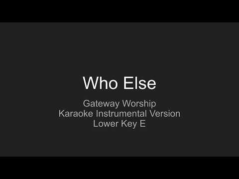 Who Else / Instrumental karaoke version by Gateway Worship / Lower Key E for easy to sing