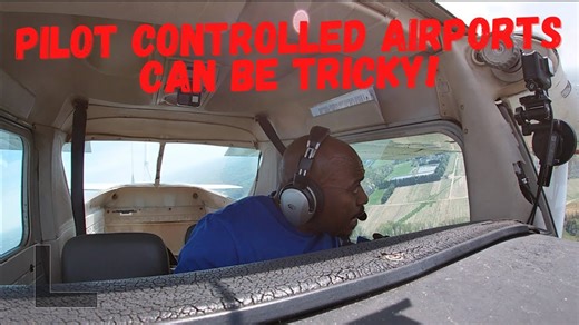 Flying Into Pilot Controlled Airports: Tips & Tricks
