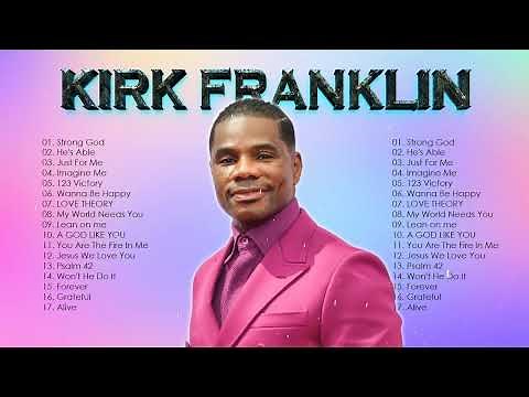 Kirk Franklin - Best Playlist Of Gospel Songs 2022- Most Popular Kirk Franklin Songs