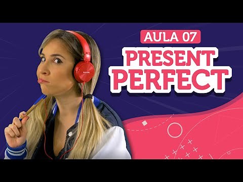PRESENT PERFECT: aprenda a usar (have / has)! | Aula de inglês 07 - English in Brazil