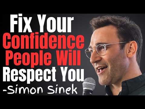 People Don’t Respect You? Fix Your Confidence First | Simon Sinek Powerful Motivational Speech