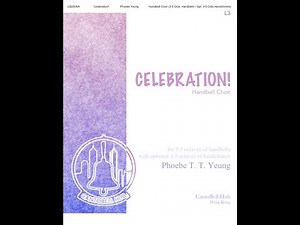 [CB2505A] Celebration! (Handbell Choir 3-5 Octaves) - Phoebe T.T. Yeung