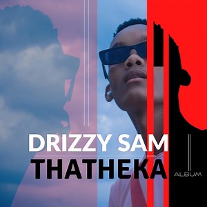 Thatheka (feat. Kaymor and Ohp Sage) - Drizzy Sam (RSA): Song Lyrics, Music Videos & Concerts