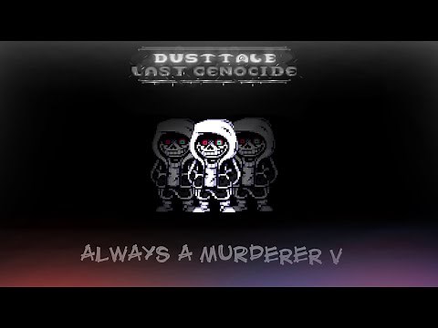 [DustTale:Last Genocide][Phase 1] Always A Murderer V[Unofficial]
