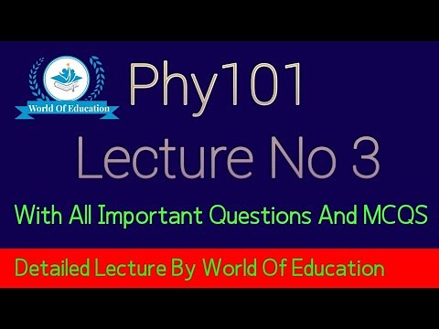 Phy101 lecture 3| Phy101 Lecture No 3| Phy101 Short lectures | By M.saqib|World Of Education