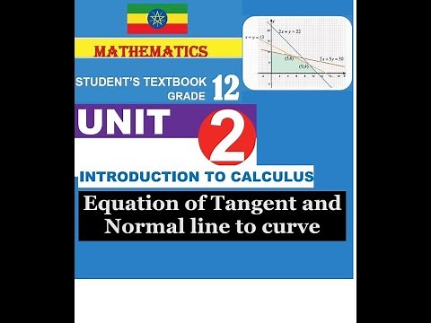 Mathematics Grade 12 Unit 2 Equation of Tangent and Normal line to curve@girma21