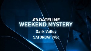 DATELINE WEEKEND MYSTERY PREVIEW: Dark Valley