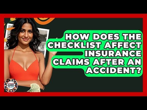 How Does The Checklist Affect Insurance Claims After An Accident? - Teenager Guide to Life