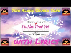 I'm not tired yet Mississippi Mass Choir with lyrics Sing Along Church Song - God is Love Gospel