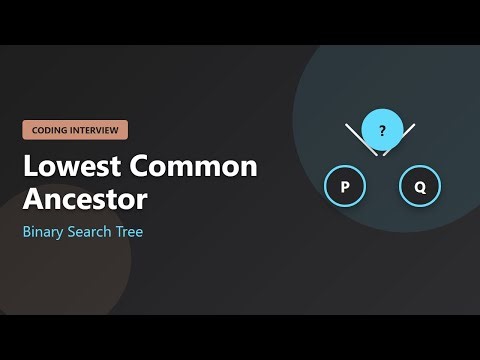 Lowest Common Ancestor in a BST - LeetCode / Coding Interview Tutorial