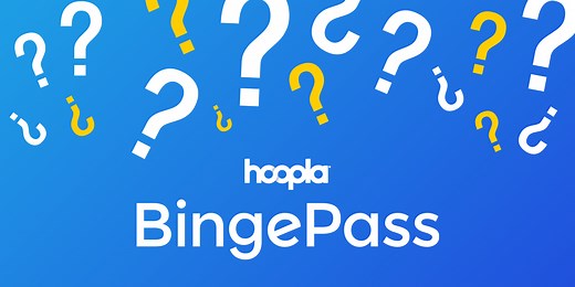 What is a Hoopla BingePass - Hoopla: A Blog for Patrons