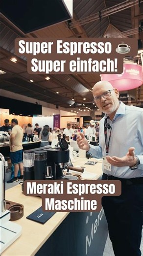 Kann man es noch einfacher machen? Meraki Espresso auf der World of Coffee