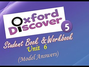 Oxford discover 5 ( Unit 6 ) Model Answers Student Book & Workbook
