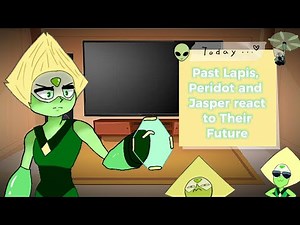 Past Lapis, Peridot and Jasper react to Their Future || Part 2 || PumpyCat || Original
