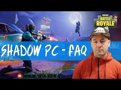 [FAQ] Shadow PC : je répond à vos questions ! Fortnite, Android, Stream ...