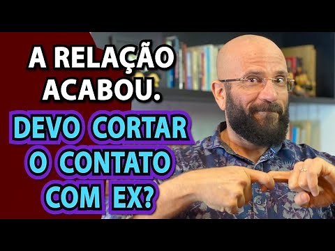 CONTATO COM EX: CORTAR OU MANTER? | Marcos Lacerda, psicólogo