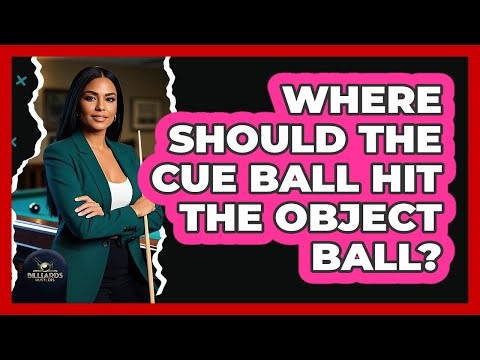 Where Should the Cue Ball Hit the Object Ball?