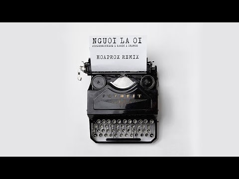 Người Lạ Ơi ! | HOAPROX Official Remix | Superbrothers x Karik x Orange |