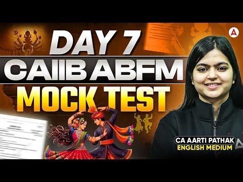 CAIIB DEC 2025 | CAIIB ABFM Mock Test Day 7 | CAIIB Exam Preparation 2025 | By CA Aarti Pathak
