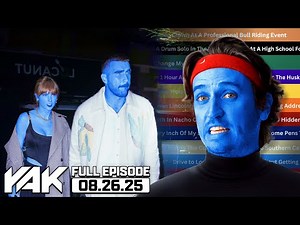 Taylor Swift and Travis Kelce ENGAGED and Tate Might Go Blue | The Yak 8-26-25