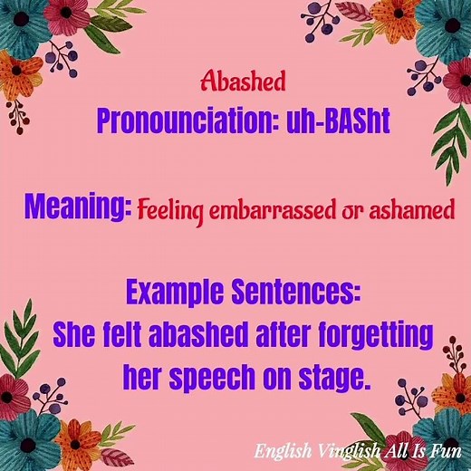 Abashed: Feeling embarrassed or ashamed. Pronunciation, meaning and example sentences