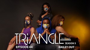 TRIANGLE Season 5 Episode 44 “Bailey Out” - Triangle Season 5 - Brtb TV