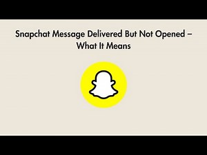 Snapchat Message Delivered But Not Opened – What It Means