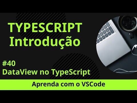 [Aprenda com o VSCode] TypeScript para Iniciantes #40 DataView no TypeScript
