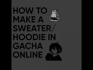 HOW TO MAKE A HOODIE/SWEATER IN GACHA ONLINE Pt.1