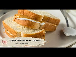 National Fluffernutter Day | October 8