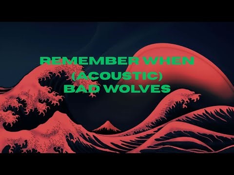 Bad Wolves - Remember When (Acoustic) Lyrics