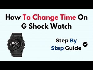 How To Change Time On G Shock Watch