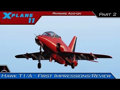 X Plane 11 | JustFlight Hawk T1/A Advanced Trainer | First Impressions + Review | Part 2