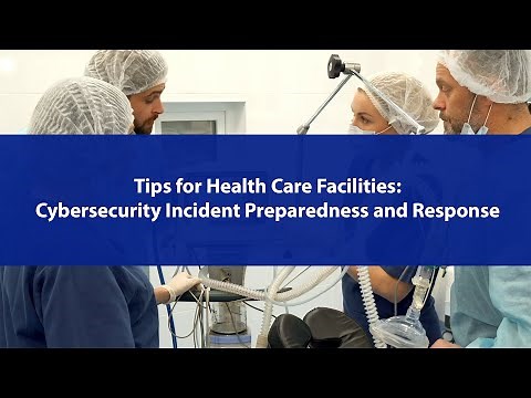 Tips for Health Care Facilities: Cybersecurity Incident Preparedness and Response