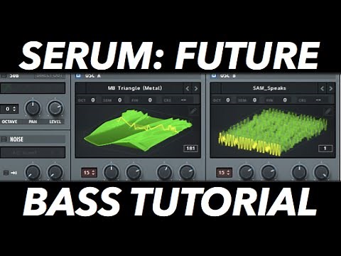 Serum Tutorial: Future Bass